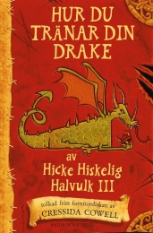 Omslagsbild för Hur du tränar din drake : av Hicke Hiskelig Halvulk III